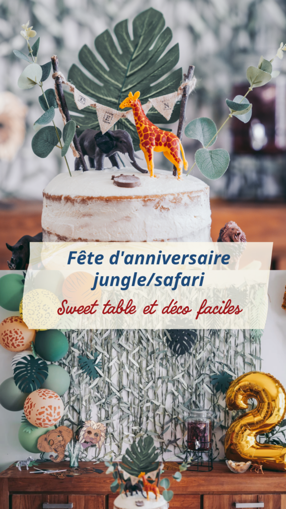 Fête d'anniversaire jungle/safari: sweet table et décorations faciles